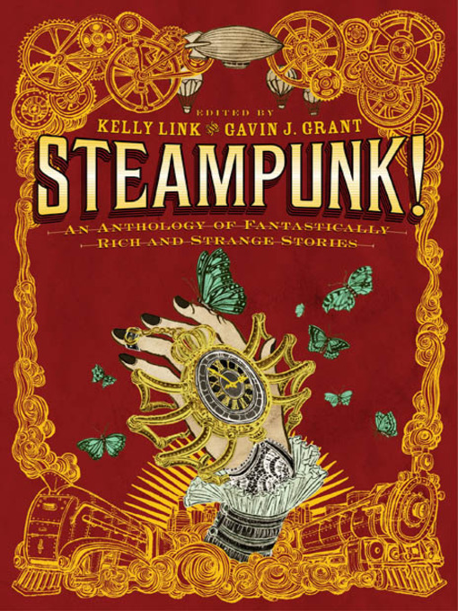 Title details for Steampunk! an Anthology of Fantastically Rich and Strange Stories by Gavin J. Grant - Wait list
